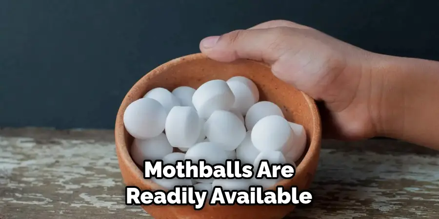 Mothballs Are Readily Available