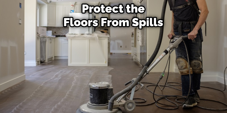 Protect the Floors From Spills