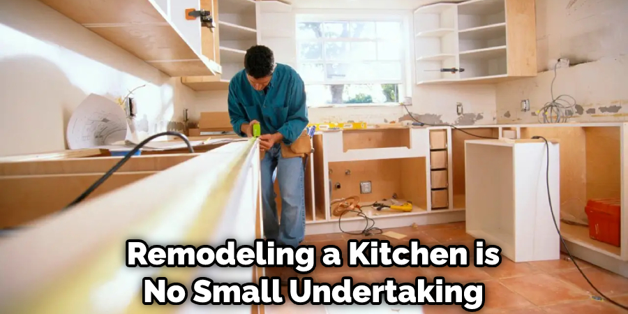 Remodeling a Kitchen is No Small Undertaking