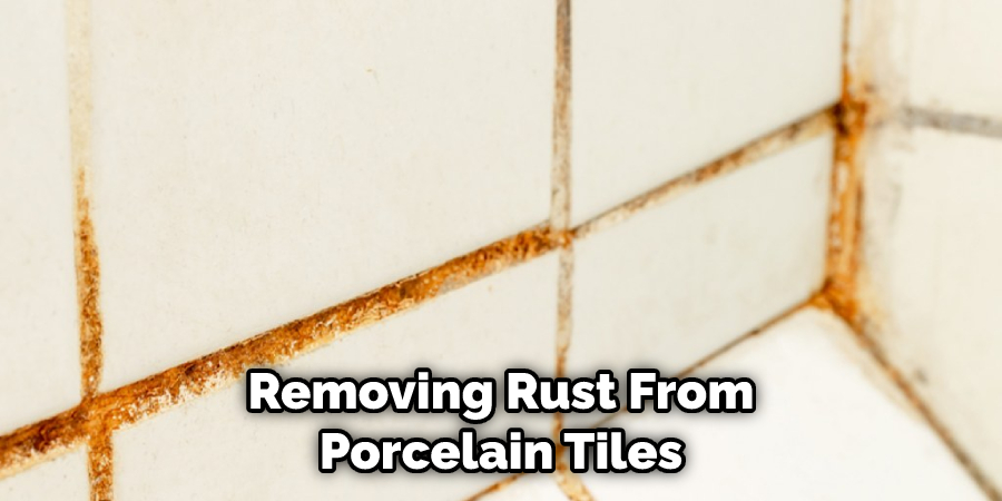 Removing Rust From Porcelain Tiles