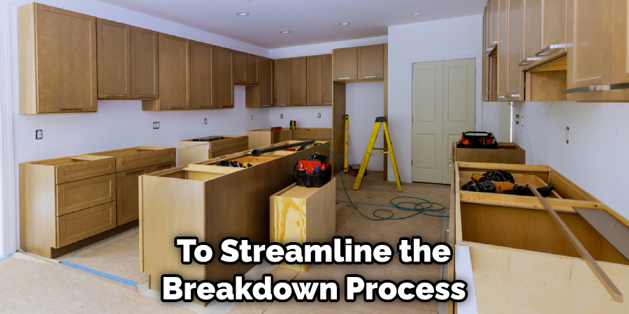 To Streamline the Breakdown Process