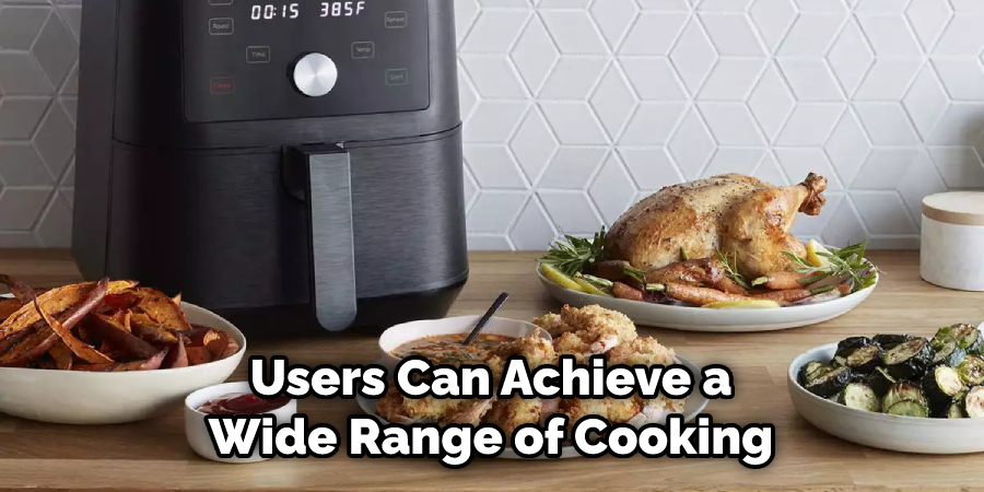 Users Can Achieve a Wide Range of Cooking