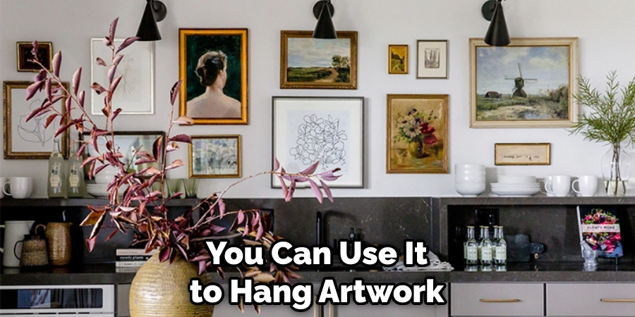 You Can Use It to Hang Artwork