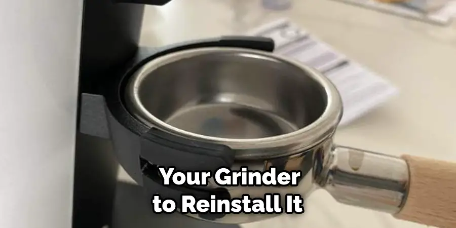  Your Grinder to Reinstall It