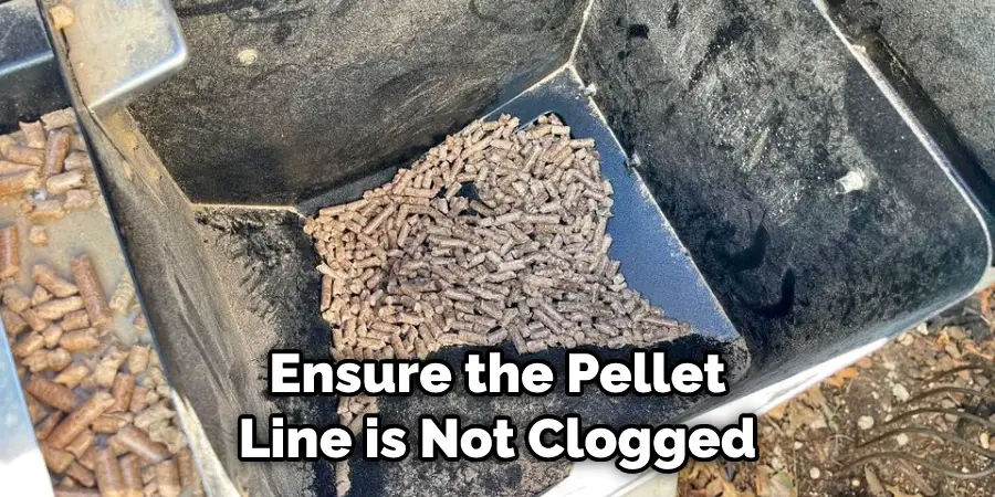 Ensure the Pellet Line is Not Clogged