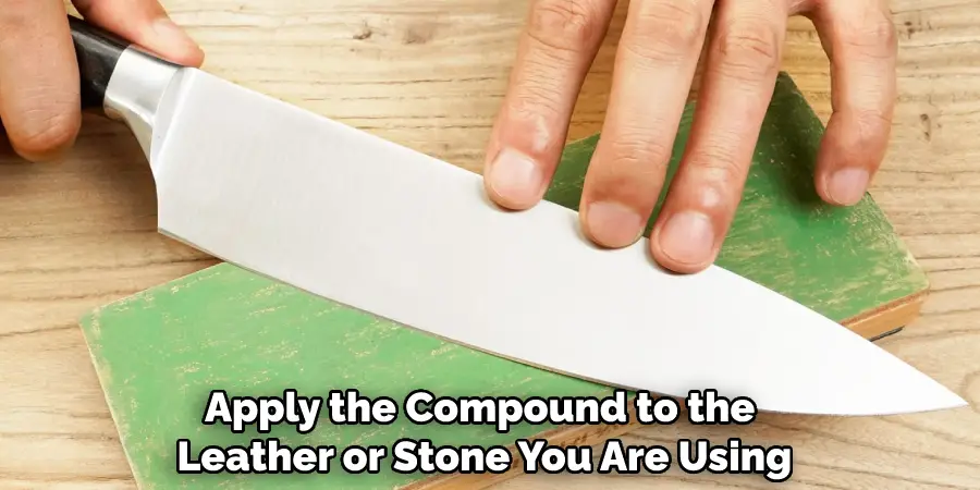 Apply the Compound to the Leather or Stone You Are Using