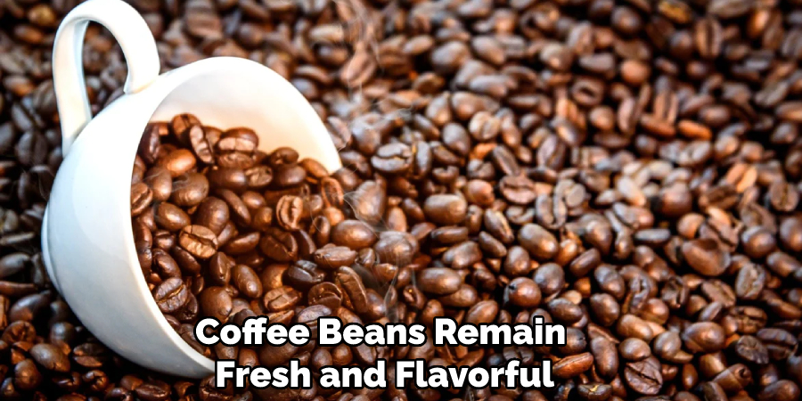 Coffee Beans Remain Fresh and Flavorful