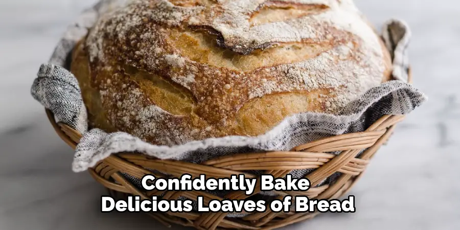 Confidently Bake Delicious Loaves of Bread