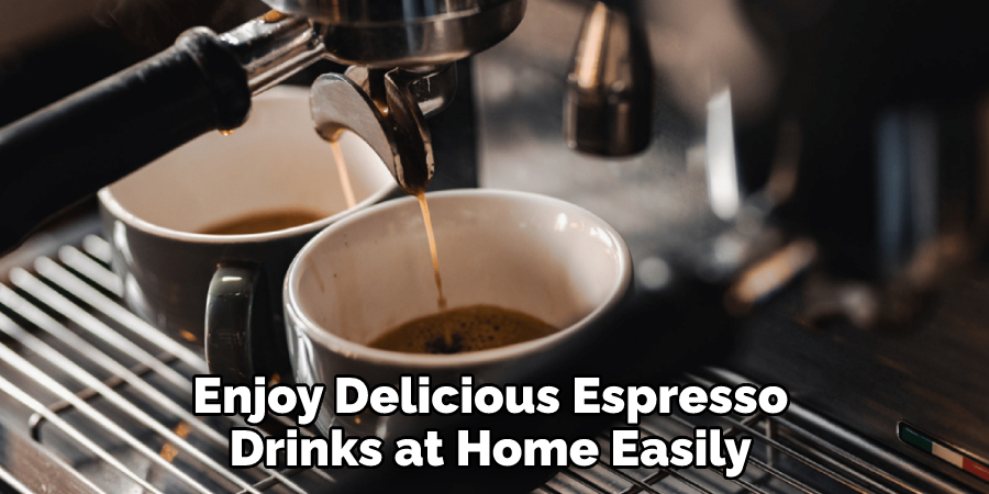  Enjoy Delicious Espresso
 Drinks at Home Easily