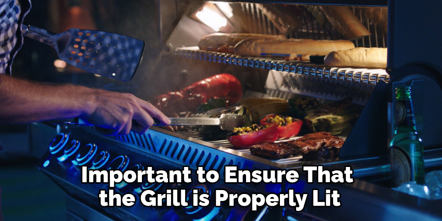 Important to Ensure That the Grill is Properly Lit