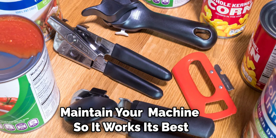 Maintain Your  Machine So It Works Its Best