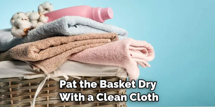 Pat the Basket Dry With a Clean Cloth