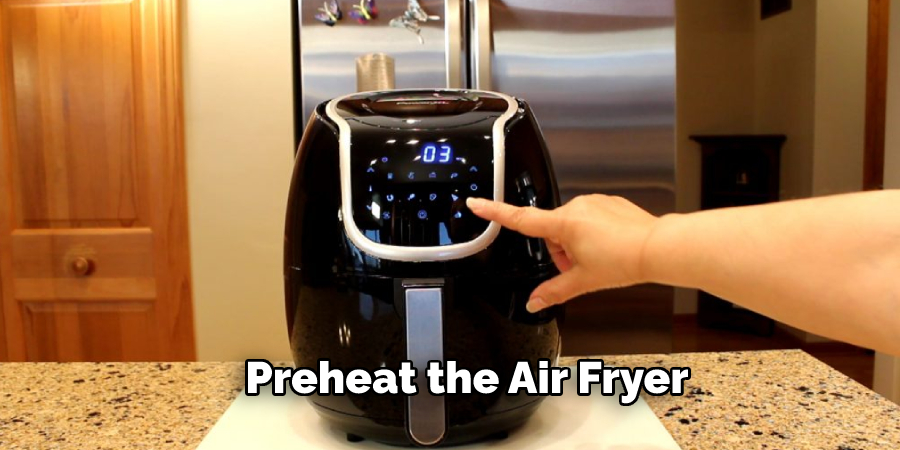 Preheat the Air Fryer