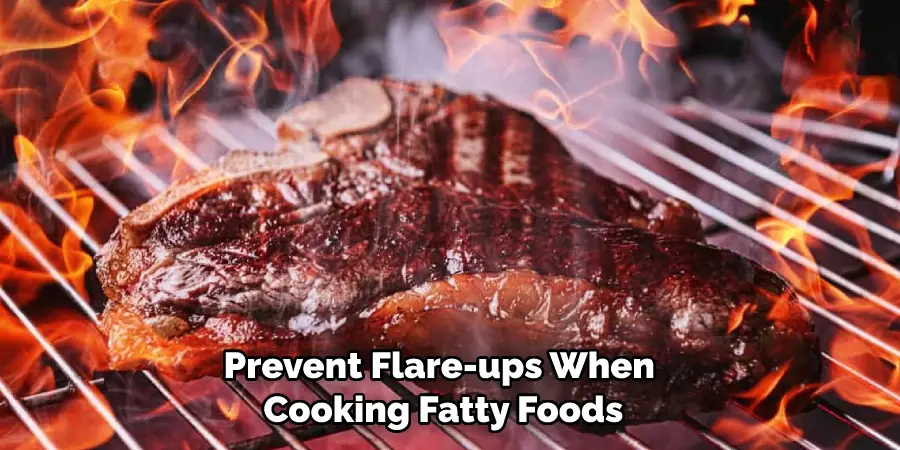 Prevent Flare-ups When Cooking Fatty Foods