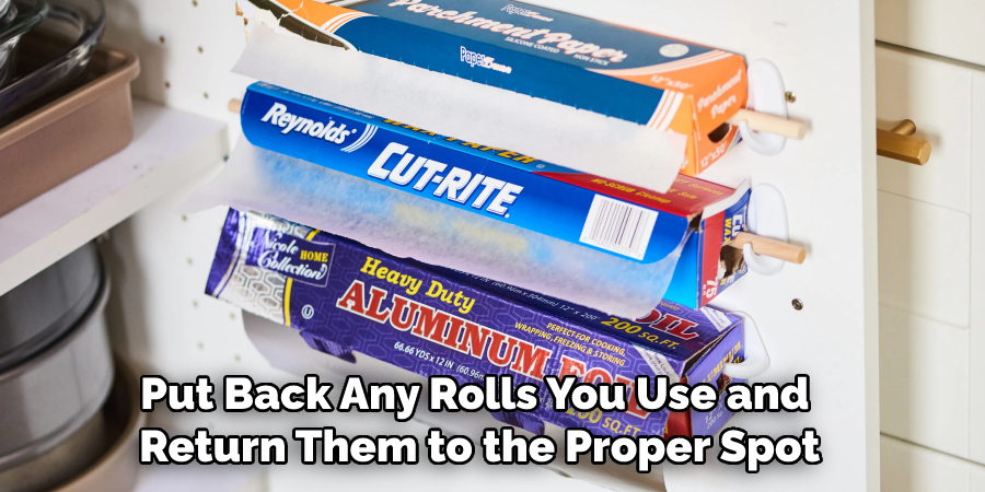 Put Back Any Rolls You Use and Return Them to the Proper Spot