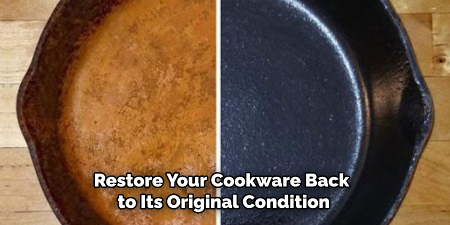 Restore Your Cookware Back to Its Original Condition