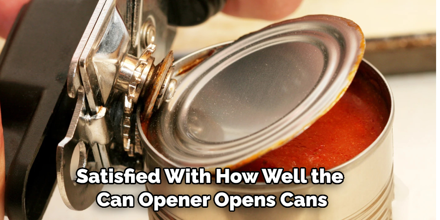 Satisfied With How Well the Can Opener Opens Cans