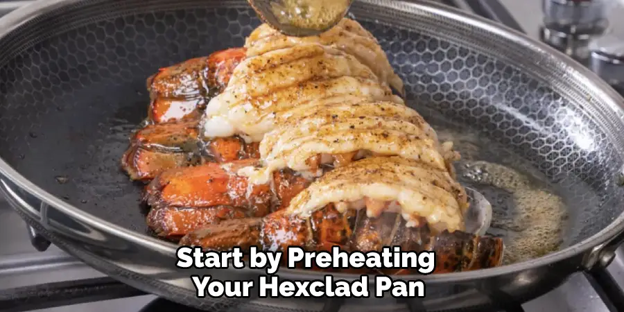 Start by Preheating Your Hexclad Pan