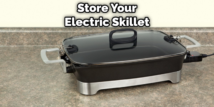 Store Your Electric Skillet