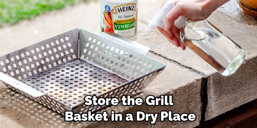 Store the Grill Basket in a Dry Place