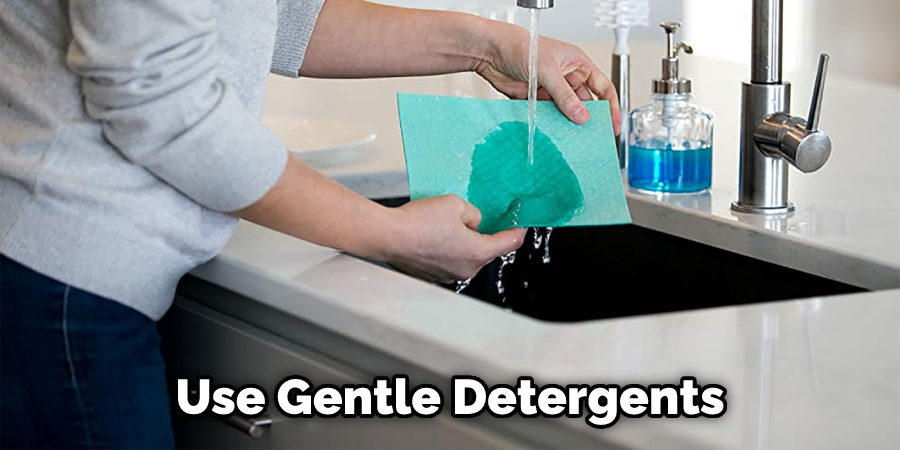 Use Gentle Detergents