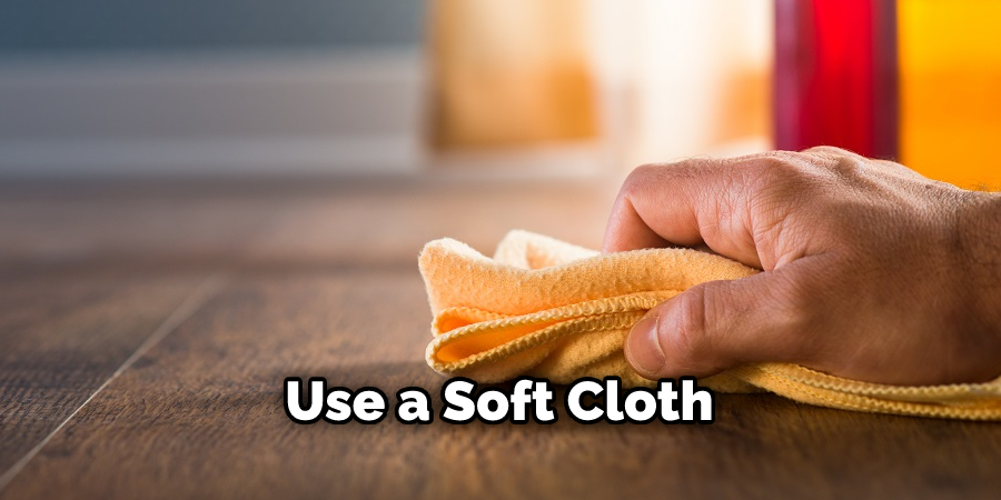 Use a Soft Cloth