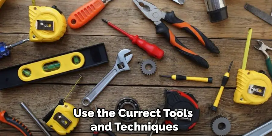 Use the Currect Tools and Techniques