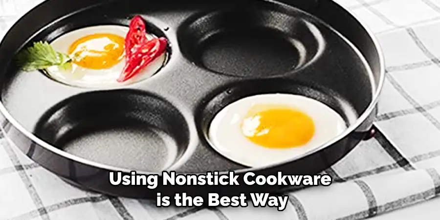 Using Nonstick Cookware is the Best Way