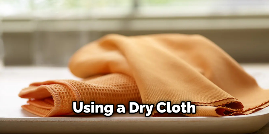 Using a Dry Cloth