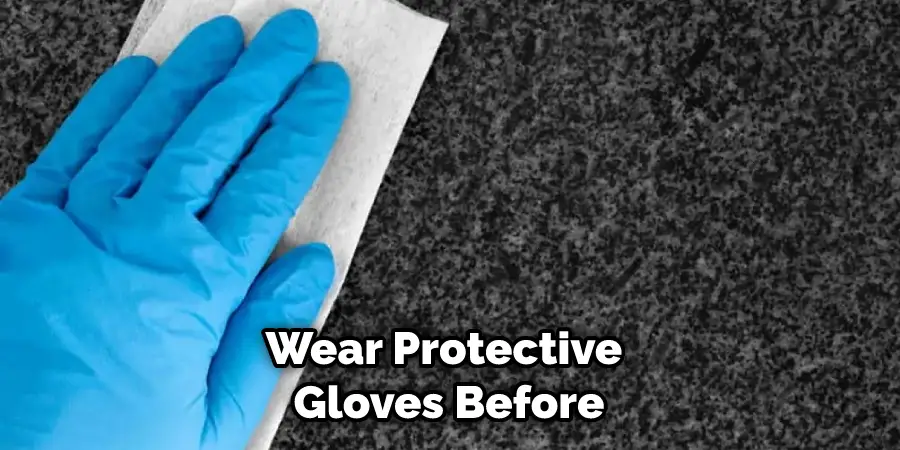 Wear Protective Gloves Before