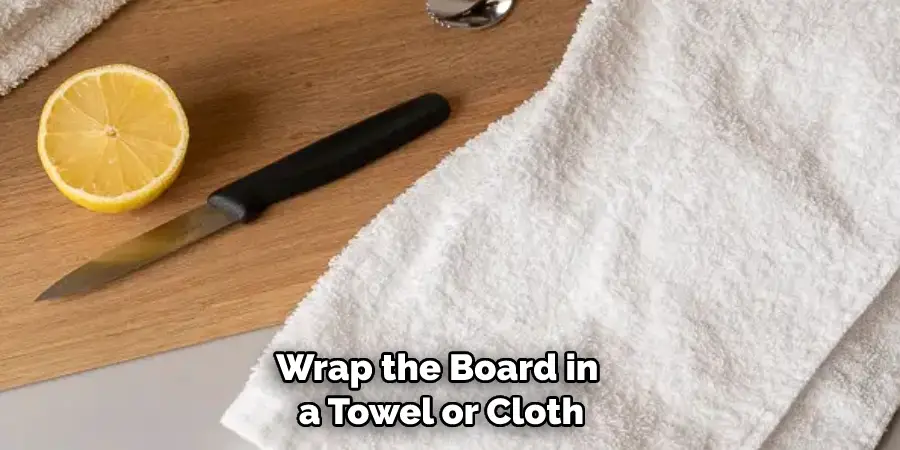 Wrap the Board in a Towel or Cloth