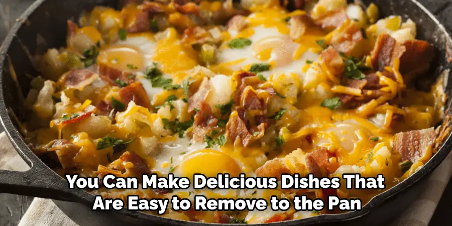 You Can Make Delicious Dishes That Are Easy to Remove to the Pan