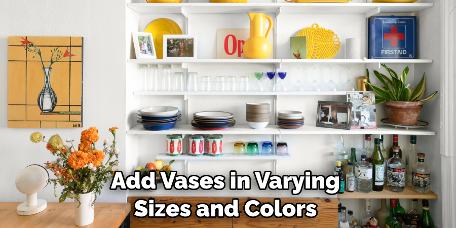 Add Vases in Varying Sizes and Colors