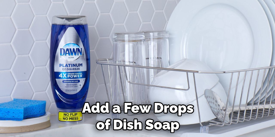 Add a Few Drops of Dish Soap