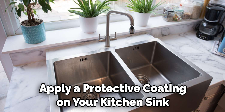 Apply a Protective Coating on Your Kitchen Sink