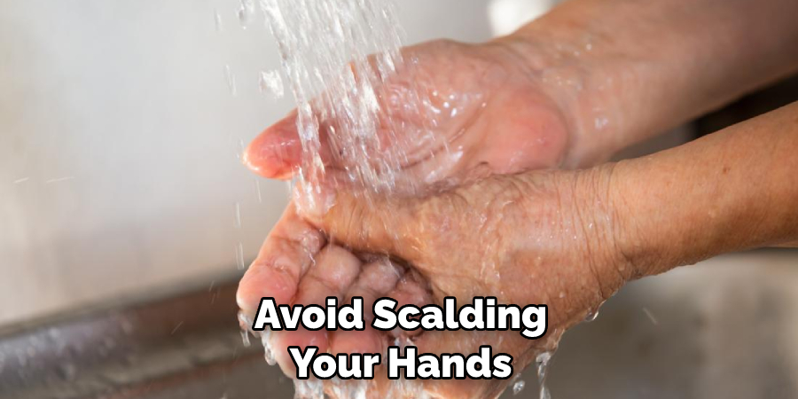 Avoid Scalding Your Hands