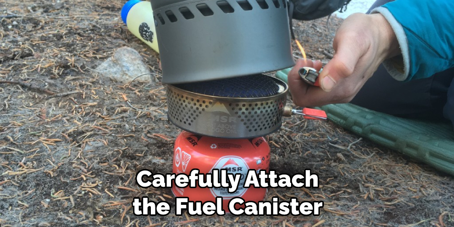 Carefully Attach the Fuel Canister