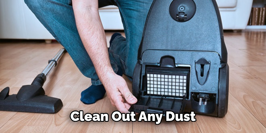  Clean Out Any Dust