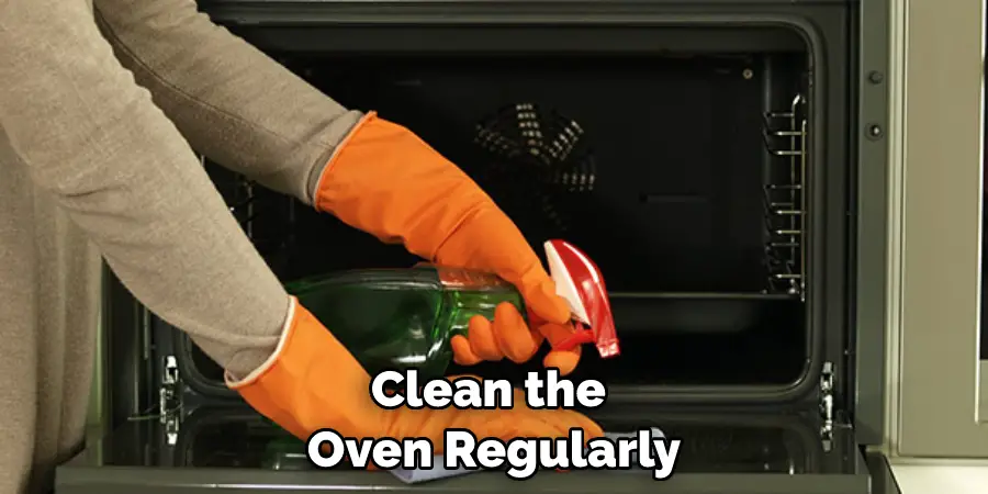 Clean the Oven Regularly