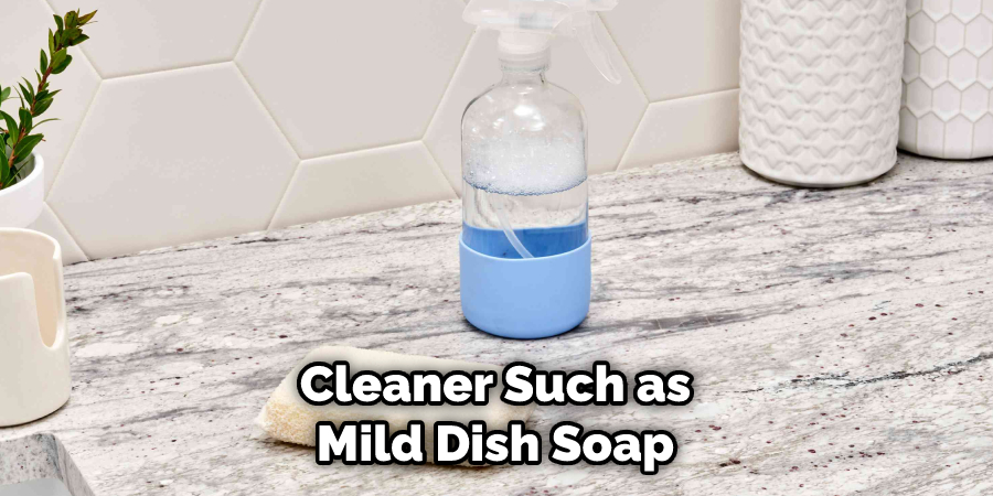 Cleaner Such as Mild Dish Soap