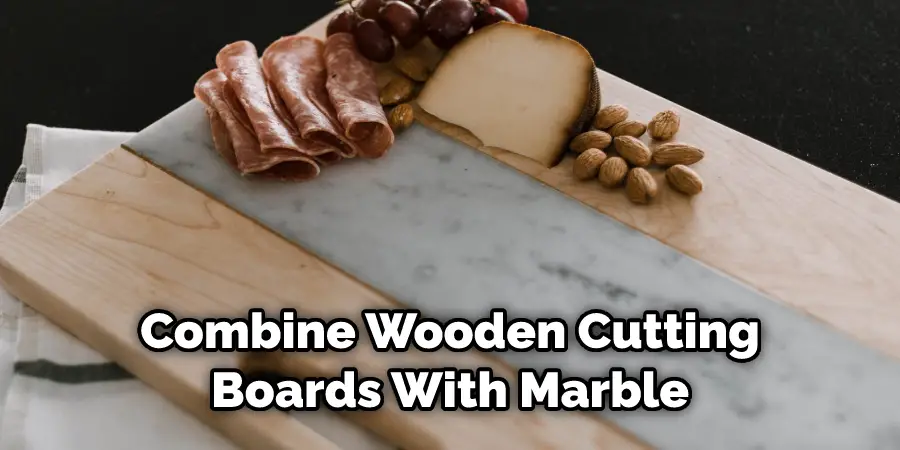 Combine Wooden Cutting Boards With Marble