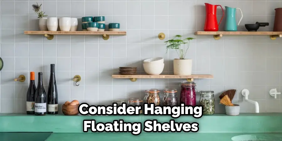 Consider Hanging Floating Shelves