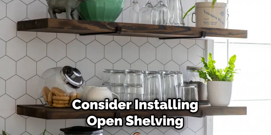 Consider Installing Open Shelving