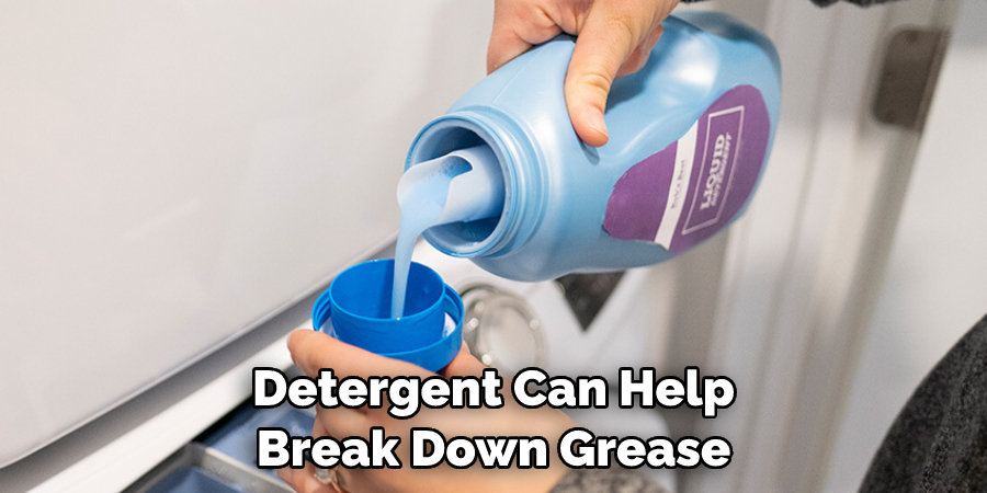 Detergent Can Help Break Down Grease