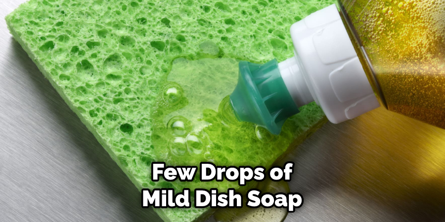 Few Drops of Mild Dish Soap