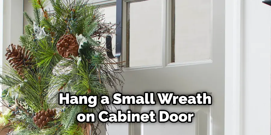 Hang a Small Wreath on Cabinet Door