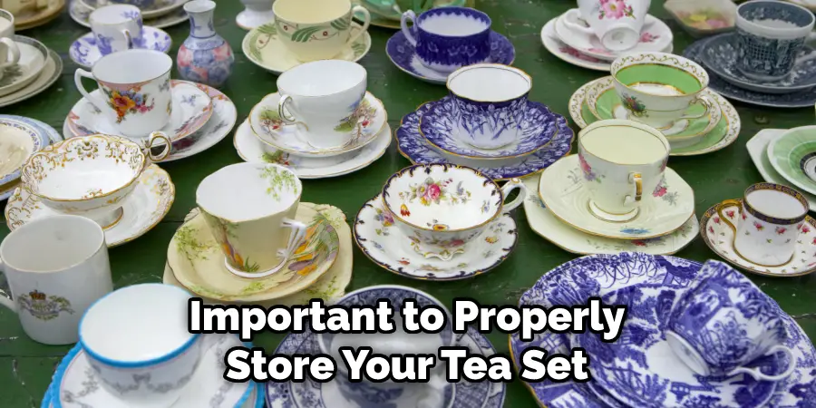 Important to Properly Store Your Tea Set