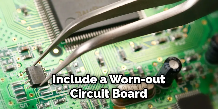 Include a Worn-out Circuit Board