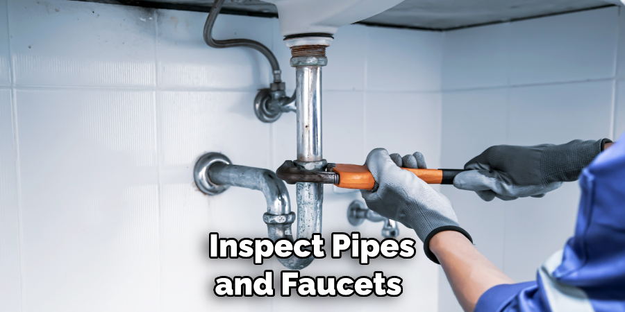 Inspect Pipes and Faucets