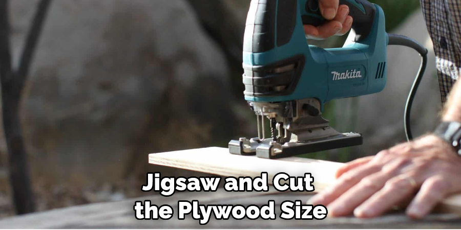 Jigsaw and Cut the Plywood Size